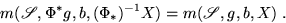 \begin{displaymath}
m({\mycal S},\Phi^*g,b,(\Phi_*)^{-1}X) = m({\mycal S},g,b,X)\;.
\end{displaymath}