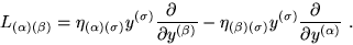 \begin{displaymath}
L_{(\alpha)(\beta)} = \eta_{(\alpha)(\sigma)}y^{(\sigma)} \f...
...igma)}y^{(\sigma)} \frac{\partial~~}{\partial y^{(\alpha)}}\;.
\end{displaymath}