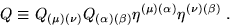 \begin{displaymath}
Q\equiv
Q_{(\mu)(\nu)}Q_{(\alpha)(\beta)}\eta^{(\mu)(\alpha)}
\eta^{(\nu)(\beta)}\;.
\end{displaymath}