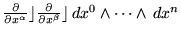 $\frac{\partial}{\partial x^\alpha}\rfloor
\frac{\partial}{\partial x^\beta}\rfloor \,{ d}x^0 \wedge\cdots
\wedge\,{ d}x^{n} $